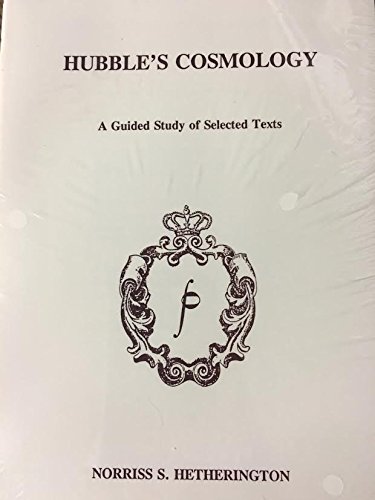 Stock image for Hubble's Cosmology: A Guided Study of Selected Texts for sale by ThriftBooks-Atlanta