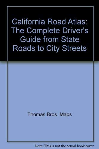 Imagen de archivo de California Road Atlas: The Complete Driver's Guide from State Roads to City Streets a la venta por Bank of Books