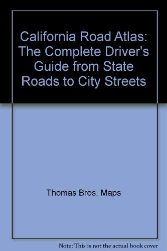 Stock image for California Road Atlas: The Complete Driver's Guide from State Roads to City Streets for sale by Bank of Books