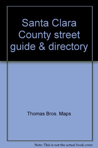 Santa Clara County street guide & directory (9780881303322) by Thomas Brothers Maps