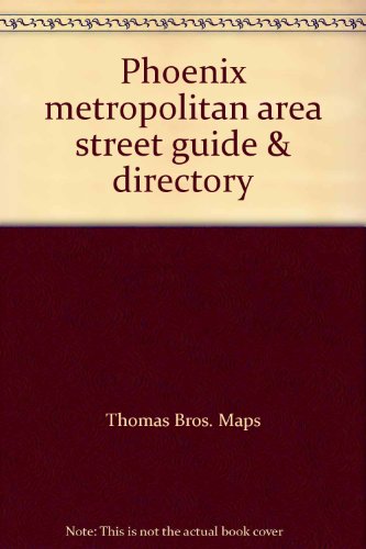 Phoenix Metropolitan Area Street Guide and Directory (9780881304909) by Thomas Brothers Maps; Thomas Bros Maps