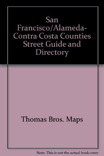 San Francisco/Alameda, Contra Costa Counties Street Guide and Directory (9780881306637) by Thomas Brothers Maps; Thomas Bros Maps