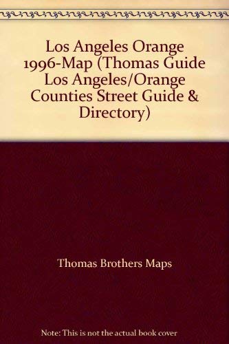Los Angeles Orange 1996-Map (Thomas Guide Los Angeles/Orange Counties Street Guide & Directory) (9780881307641) by Thomas Brothers Maps