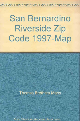 San Bernardino Riverside Zip Code 1997-Map (9780881308389) by Thomas Brothers Maps; Thomas Bros Maps