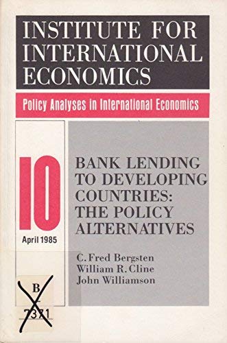 Bank Lending to Developing Countries (POLICY ANALYSES IN INTERNATIONAL ECONOMICS) (9780881320329) by Bergsten, C. Fred; Cline, William; Williamson, John