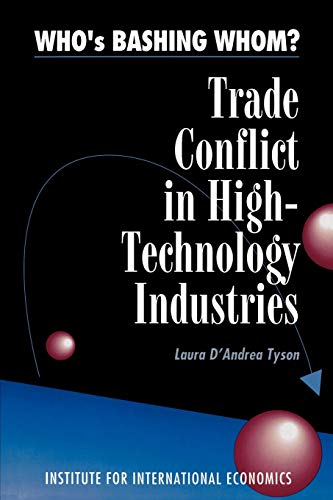 Who's Bashing Whom?: Trade Conflict in High Technology Industries (9780881321067) by Tyson, Laura D'Andrea