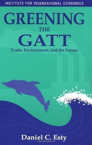 Beispielbild fr Greening the GATT : Trade, Environment, and the Future zum Verkauf von Better World Books