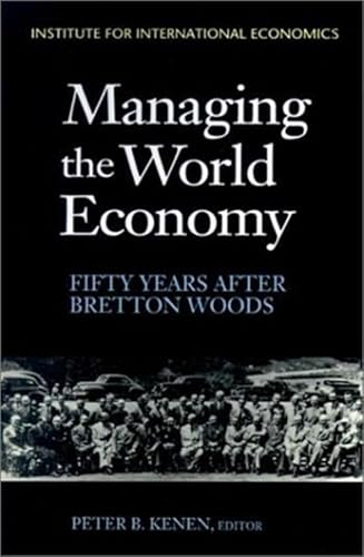 Imagen de archivo de Managing the World Economy : Fifty Years after Bretton Woods a la venta por Better World Books: West