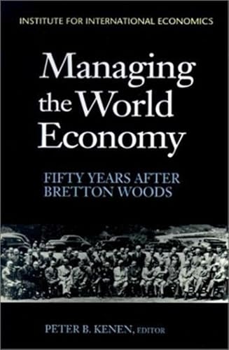 Stock image for Managing the World Economy : Fifty Years after Bretton Woods for sale by Better World Books: West