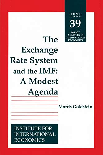 The Exchange Rate System and the IMF: A Modest Agenda (Policy Analyses in International Economics) (9780881322194) by Goldstein, Morris