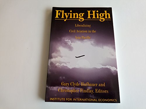 Imagen de archivo de Flying High: Liberalizing Civil Aviation in the Asia Pacific a la venta por Wonder Book