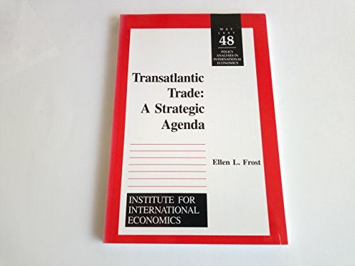 Stock image for Transatlantic Trade: A Strategic Agenda (POLICY ANALYSES IN INTERNATIONAL ECONOMICS) for sale by Wonder Book
