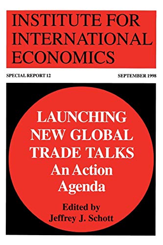 Beispielbild fr LAUNCHING NEW GLOBAL TRADE TAL: An Action Agenda (Special Reports (Institute for International Economics (U.S.)), 12.) zum Verkauf von medimops