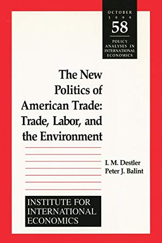 9780881322699: THE NEW POLITICS OF AMERICAN TRADE - TRADE, LABOR, AND THE ENVIRONMENT: 58 (Policy Analyses in International Economics)