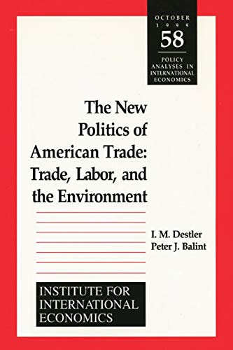 Stock image for The New Politics of American Trade: Trade, Labor, and the Environment (Policy Analyses in International Economics) for sale by Wonder Book