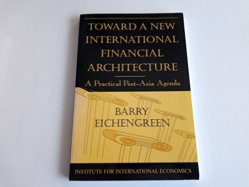 Imagen de archivo de Toward a New International Financial Architecture: A Practical Post-Asia Agenda a la venta por Wonder Book