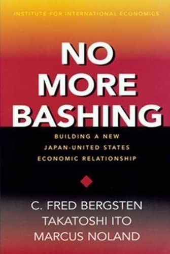 Imagen de archivo de No More Bashing: Building a New Japan-United States Economic Relationship a la venta por Wonder Book