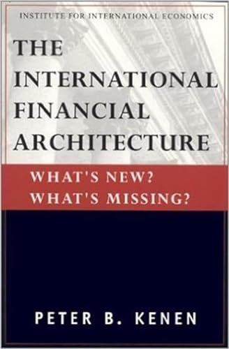 Stock image for The International Financial Architecture: What's New? What's Missing? (Policy Analysis in International Economics Ser) for sale by Wonder Book
