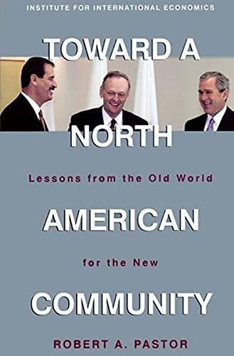 Beispielbild fr Toward a North American Community: Lessons from the Old World for the New zum Verkauf von Ammareal