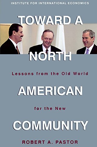 Stock image for Toward a North American Community: Lessons from the Old World for the New for sale by RiLaoghaire