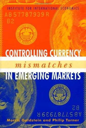 Beispielbild fr Controlling Currency Mismatches in Emerging Markets zum Verkauf von Better World Books: West