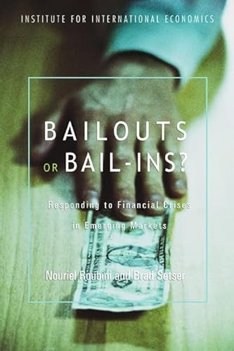 Beispielbild fr Bailouts or Bail-Ins? : Responding to Financial Crises in Emerging Economies zum Verkauf von Better World Books