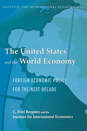 Stock image for The United States and the World Economy: Foreign Economic Policy for the Next Decade (Institute for International Economics Monograph Titles) for sale by Wonder Book