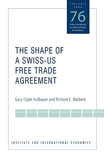 Stock image for The Shape of a Swiss-US Free Trade Agreement (Policy Analyses in International Economics) for sale by Emerald Green Media