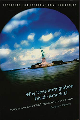 Stock image for Why Does Immigration Divide America?: Public Finance and Political Opposition to Open Borders for sale by ThriftBooks-Dallas