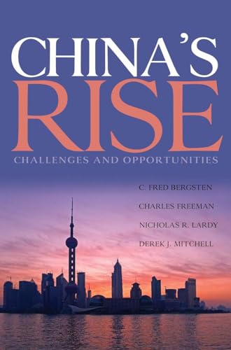 China's Rise: Challenges and Opportunities (9780881324341) by Bergsten, C. Fred; Freeman, Charles; Lardy, Nicholas; Mitchell, Derek