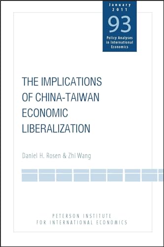 The Implications of China-Taiwan Economic Liberalization (Policy Analyses in International Economics) (9780881325010) by Rosen, Daniel; Wang, Zhi