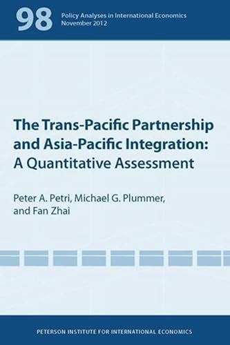 Imagen de archivo de The Trans-Pacific Partnership and Asia-Pacific Integration: A Quantitative Assessment (Policy Analyses in International Economics) a la venta por Wonder Book