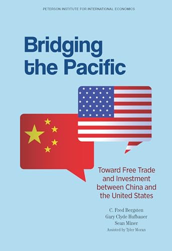 Imagen de archivo de Bridging the Pacific: Toward Free Trade and Investment Between China and the United States a la venta por Wonder Book