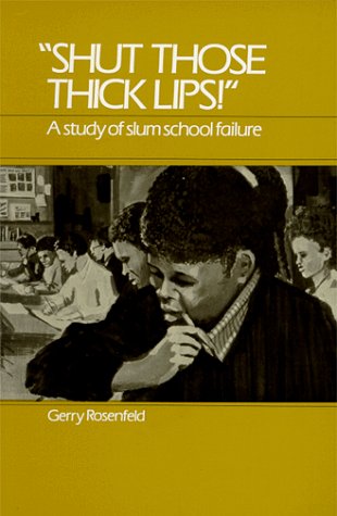 Stock image for Shut Those Thick Lips: A Study of Slum School Failure for sale by The Unskoolbookshop