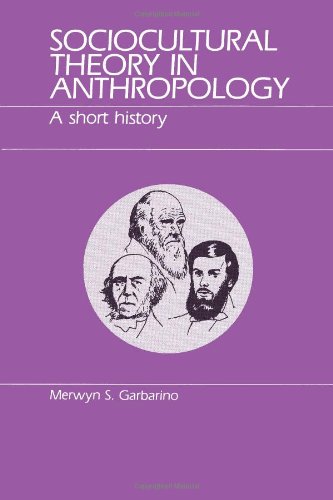 Stock image for Sociocultural Theory in Anthropology: A Short History for sale by Books of the Smoky Mountains