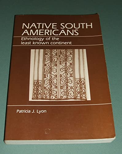 Native South Americans Ethnology of the Least Known Continent.