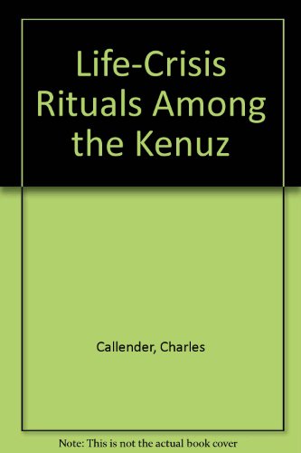 Life-Crisis Rituals Among the Kenuz (9780881331622) by Callender, Charles; Guindi, Fadwa El