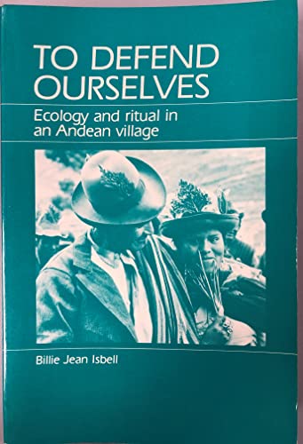 Stock image for To Defend Ourselves: Ecology and Ritual in an Anden Village for sale by N. Fagin Books