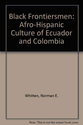 Stock image for Black Frontiersmen : Afro-Hispanic Culture of Ecuador and Colombia for sale by Karen Wickliff - Books