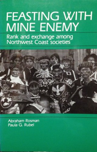 Imagen de archivo de Feasting with Mine Enemy : Rank and Exchange among Northwest Coast Societies a la venta por Better World Books: West