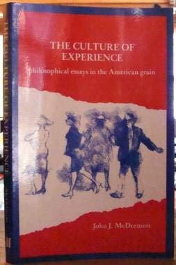 The Culture of Experience: Philosophical Essays in the American Grain (9780881332513) by McDermott, John J.