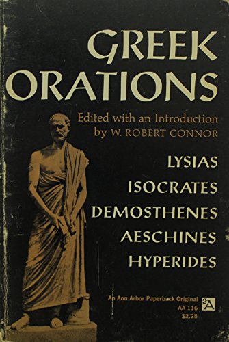 Beispielbild fr Greek Orations: 4th Century B.C. : Lysias, Isocrates, Demosthenes, Aeschines, Hyperides and Letter of Philip zum Verkauf von BookResQ.