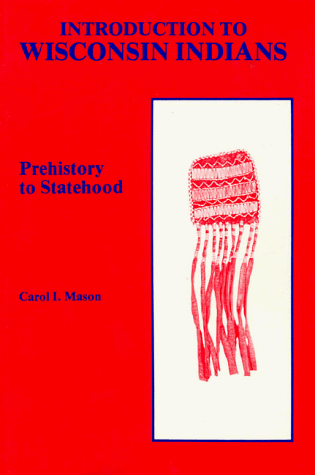 Stock image for Introduction to Wisconsin Indians: Prehistory to Statehood for sale by Front Cover Books