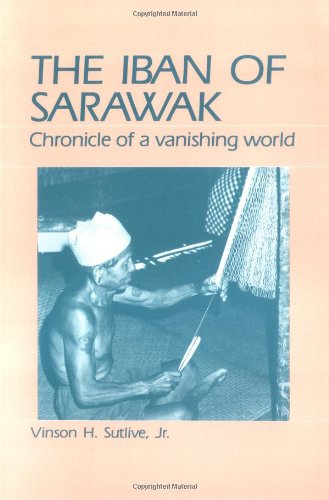 Beispielbild fr The Iban of Sarawak: Chronicle of a Vanishing World zum Verkauf von Bart Stein