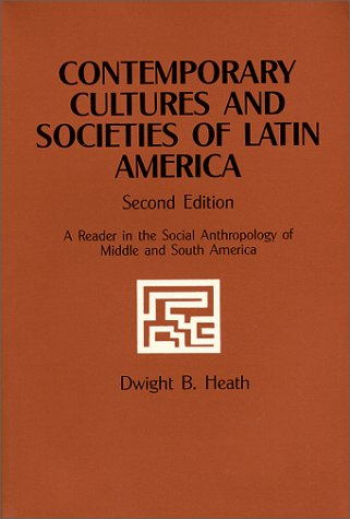 Stock image for Contemporary Cultures and Societies of Latin America: A Reader in the Social Anthropology of Middle and South America for sale by Wonder Book