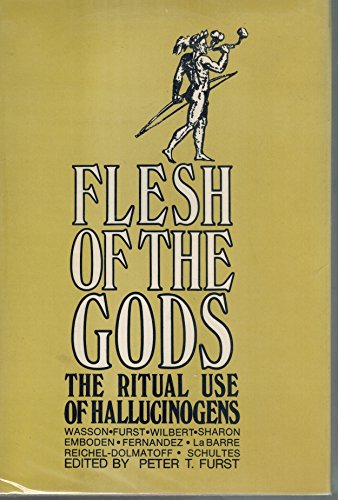 Flesh of the Gods: The Ritual Use of Hallucinogens - Furst, Peter T.