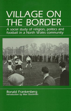 Stock image for Village on the Border: A Social Study of Religion, Politics and Football in a North Wales Community for sale by WorldofBooks