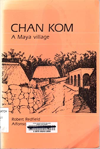 Stock image for Chan Kom: A Maya Village for sale by Nealsbooks
