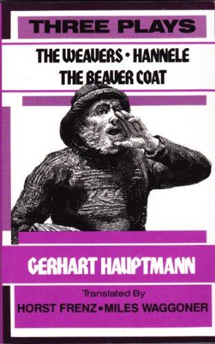 Beispielbild fr Three Plays : The Weavers, Hannele, the Beaver Coat zum Verkauf von Wonder Book