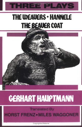 Stock image for Three Plays : The Weavers, Hannele and the Beaver Coat for sale by Better World Books: West